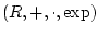 $(R, +, \cdot, \exp)$
