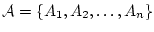 ${\mathcal{A}}=\{A_{1},
A_{2},\ldots, A_{n}\}$